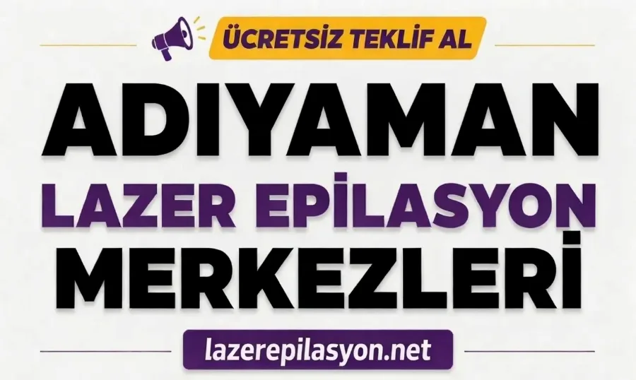 Adıyaman Lazer Epilasyon